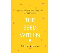 The Seed Within: Haiku Poetry Prompts for Faith Journal (Series)