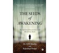 The Seeds of Awakening: My Spiritual Encounters with Shirdi Sai Baba