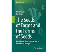 The Seeds of Forms and the Forms of Seeds: Narratives in Historiography and in Evolutionary Biology