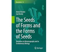 The Seeds of Forms and the Forms of Seeds: Narratives in Historiography and in Evolutionary Biology