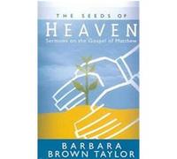 The Seeds of Heaven Barbara Brown Taylor (Auteur)