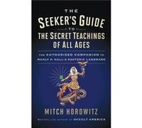 The Seekers Guide to The Secret Teachings of All Ages by Mitch Horowitz Mitch Horowitz (Auteur)