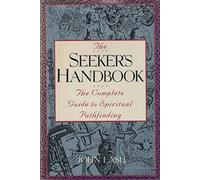 The Seeker's Handbook: Complete Guide to Spiritual Pathfinding