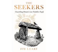 The Seekers Unearthing Britain's Lost Neolithic People - Jim Leary - Elliott & Thompson - ebook (ePub) - Livre