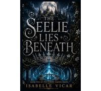 THE SEELIE LIES BENEATH: Book Two of The Cursed Throne Series