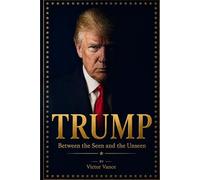 The Seen and Unseen Dimensions of Donald J. Trump’s Competitive Methodology: The Hidden Secret