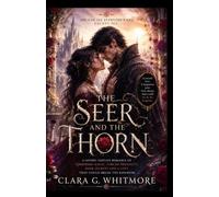 THE SEER AND THE THORN: A Gothic Fantasy Romance of Forbidden Magic, Forced Proximity, Dark Secrets and a Love That Could Break the Kingdom