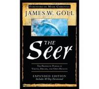 The Seer Expanded Edition: The Prophetic Power of Visions, Dreams and Open Heavens