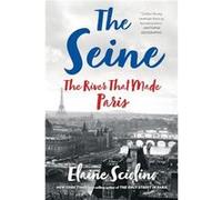 The Seine: The River That Made Paris