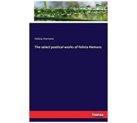 The Select Poetical Works Of Felicia Hemans