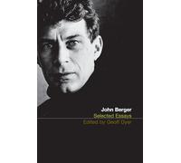 The Selected Essays of John Berger