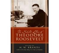 The Selected Letters of Theodore Roosevelt Theodore Roosevelt (Auteur)