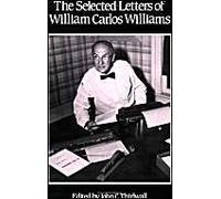 The Selected Letters of William Carlos Williams John C. Thirlwall (Auteur)