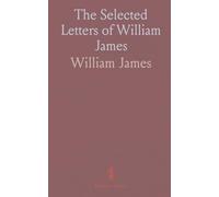 The Selected Letters of William James