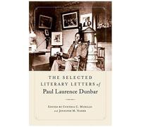 The Selected Literary Letters Of Paul Laurence Dunbar