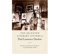 The Selected Literary Letters Of Paul Laurence Dunbar
