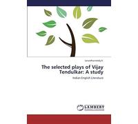 The Selected Plays Of Vijay Tendulkar: A Study