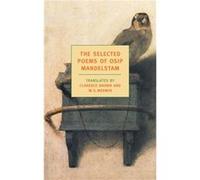 The Selected Poems of Osip Mandelstam by Osip Mandelstam & Translated by Clarence Brown & Translated by W S Merwin Clarence Brown, Osip Mandelstam, W.S. Merwin (Auteur)