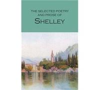 The Selected Poetry Prose of Shelley by Percy Bysshe Shelley