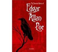 The Selected Works of Edgar Allan Poe