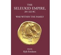 The Seleukid Empire, 281-222 BC: War Within the Family