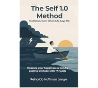 The Self 1.0 Method: Measure your happiness & build a positive attitude with 17 habits.