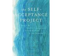 The Self-Acceptance Project: How to Be Kind and Compassionate Toward Yourself in Any Situation - [Version Originale] Inconnu (Auteur)