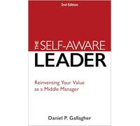 The Self-Aware Leader: Reinventing Your Value as a Middle Manager