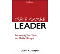 The Self-Aware Leader Reinventing Your Value as a Middle Manager - Daniel P. Gallagher - Association for Talent Development - ebook (ePub) - Livre