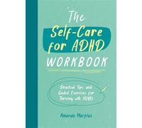 The Self-Care for ADHD Workbook Practical Tips and Guided Exercises for Thriving with ADHD - Amanda Marples - Vie - ebook (ePub) - Livre