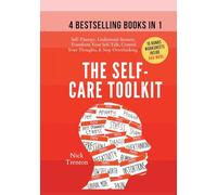 The Self-Care Toolkit (4 books in 1): Self-Therapy, Understand Anxiety, Transform Your Self-Talk, Control Your Thoughts, & Stop Overthinking