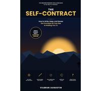 The Self-Contract: How to Write, Keep, and Renew the Promises No One Else Is Holding You To