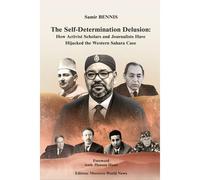 The Self-Determination Delusion: How Activist Scholars And Journalists Have Hijacked The Western Sahara Case