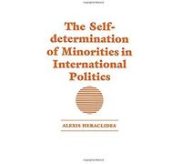 Self-Determination of Minorities in International Politics Alexis Heraclides (Auteur)