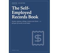 The Self-Employed Records Book: Income and Expenses Log, Invoice Tracker, Mileage Record and Monthly Summary for Sole Traders and Freelancers
