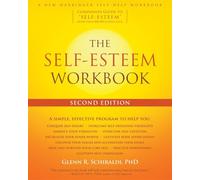 The SelfEsteem Workbook 2nd Edition by Schiraldi & Glenn R & PhD Glenn R Schiraldi, (Auteur)