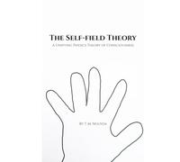 The Self-Field Theory: A Unifying Physics Theory of Consciousness