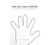 The Self-Field Theory: A Unifying Physics Theory of Consciousness