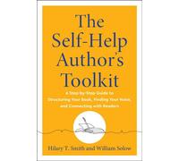 The Self-Help Author's Toolkit A Step-by-Step Guide to Structuring Your Book, Finding Your Voice, and Connecting with Readers - Hilary T. Smith - Hierophant Publishing - ebook (ePub) - Livre