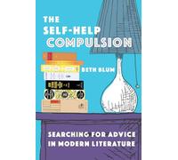 The Self-Help Compulsion: Searching for Advice in Modern Literature