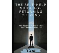 The Self-Help Guide For Returning Citizens