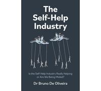 The Self-help Industry: Is the Self-help Industry Really Helping or Are We Being Misled?