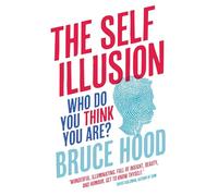 The Self Illusion: Why There is No 'You' Inside Your Head