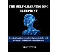 The Self-Learning NPC Blueprint: Creating Adaptive Game Intelligence in Unity with ML-Agents and Reinforcement Learning