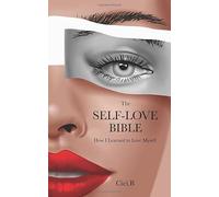 The Self-Love Bible: How I Learned to Love Myself