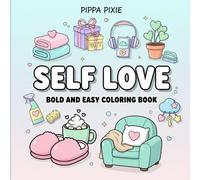 The Self-Love Coloring Book: Cozy Activities & Mindful Moments for Adults