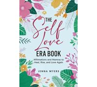 The Self Love Era Book: Affirmations and Mantras to Heal, Rise, and Love Again