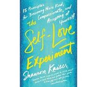 The Self-Love Experiment: Fifteen Principles for Becoming More Kind, Compassionate, and Accepting of Yourself - [Version Originale] Inconnu (Auteur)