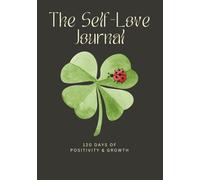 The Self-Love Journal: 120 Days of Positivity & Growth
