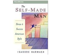 The Self-Made Man: Success And Stress American Style